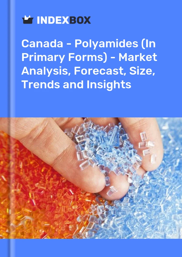 报告 加拿大 - 聚酰胺（初级形式）- 市场分析、预测、规模、趋势和见解 for 499$