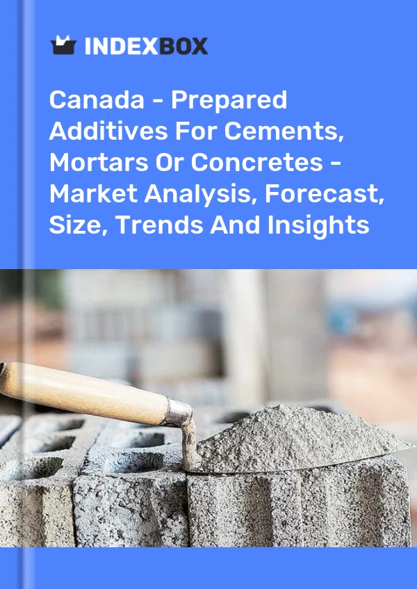 Canada - Prepared Additives For Cements, Mortars Or Concretes - Market Analysis, Forecast, Size, Trends And Insights