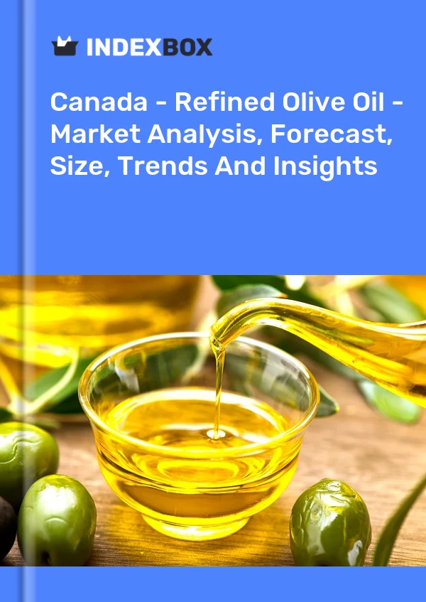 Canada - Refined Olive Oil - Market Analysis, Forecast, Size, Trends And Insights