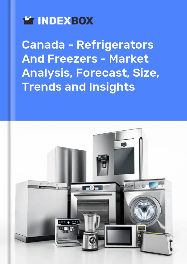 报告 加拿大 - 冰箱和冰柜 - 市场分析、预测、规模、趋势和见解 for 499$