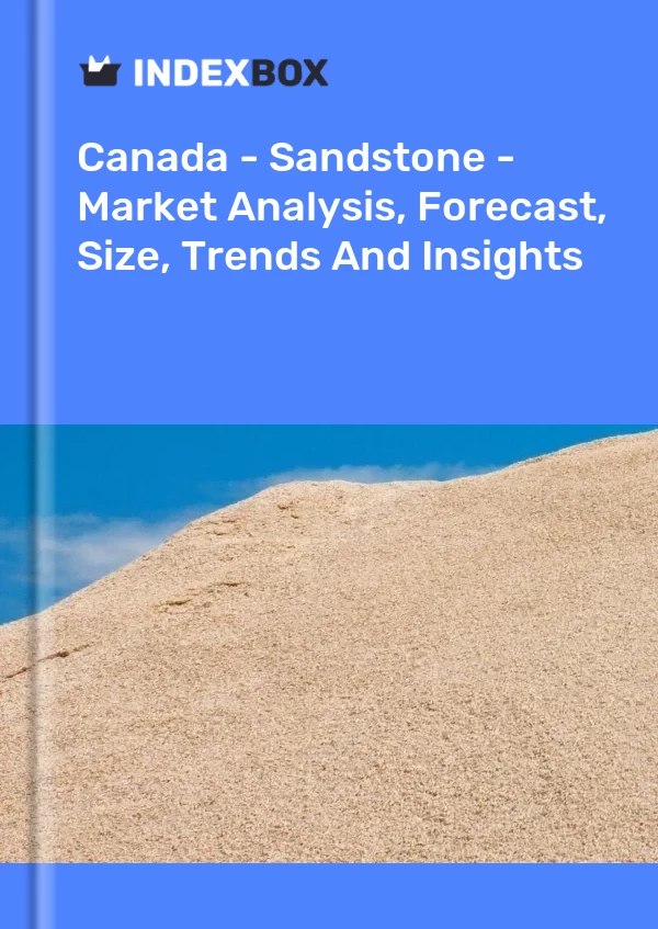 Report Canada - Sandstone - Market Analysis, Forecast, Size, Trends and Insights for 499$