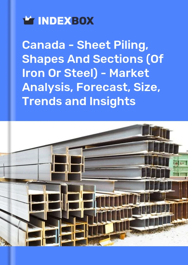Report Canada - Sheet Piling, Shapes and Sections (Of Iron or Steel) - Market Analysis, Forecast, Size, Trends and Insights for 499$