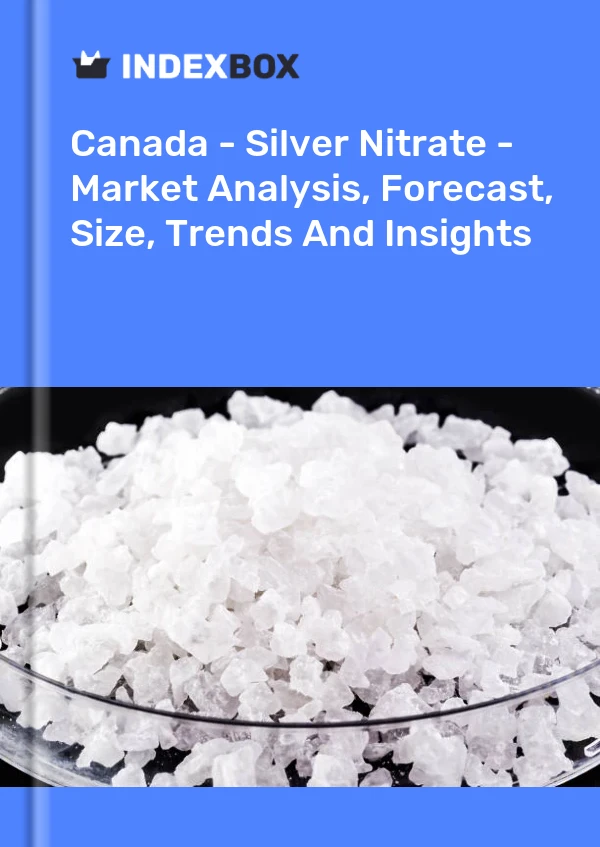 报告 加拿大 - 硝酸银 - 市场分析、预测、规模、趋势和见解 for 499$