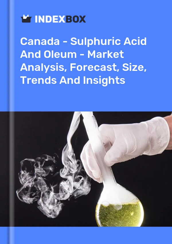 报告 加拿大 - 硫酸和发烟硫酸 - 市场分析、预测、规模、趋势和见解 for 499$