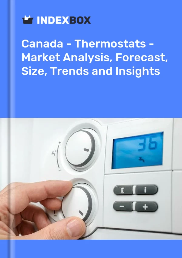 报告 加拿大 - 恒温器 - 市场分析、预测、规模、趋势和见解 for 499$
