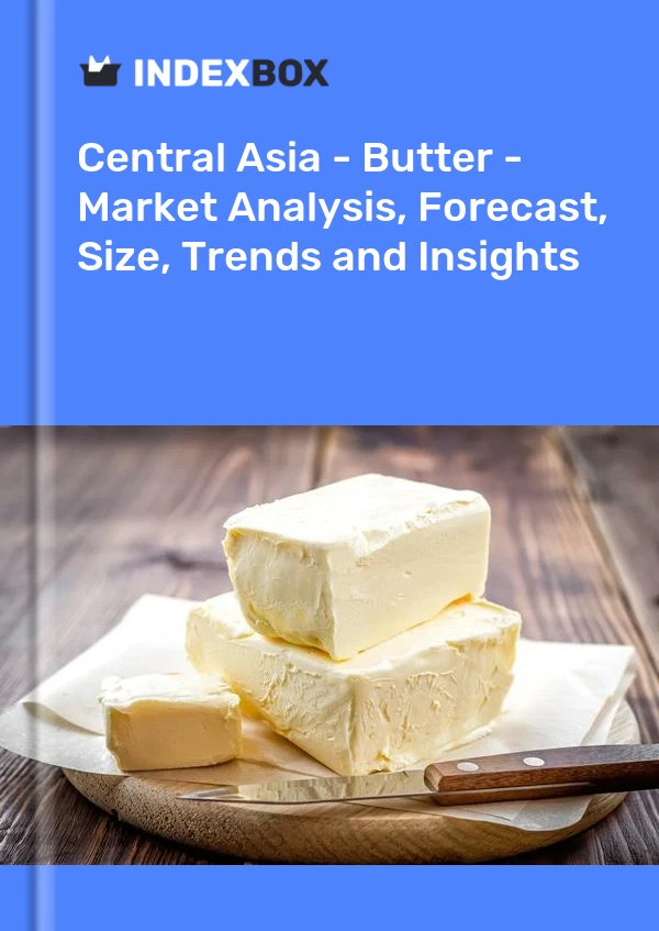 Report Central Asia - Butter - Market Analysis, Forecast, Size, Trends and Insights for 499$