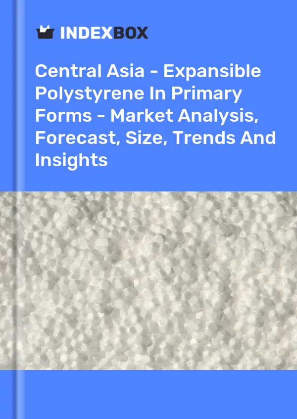 Report Central Asia - Expansible Polystyrene in Primary Forms - Market Analysis, Forecast, Size, Trends and Insights for 499$
