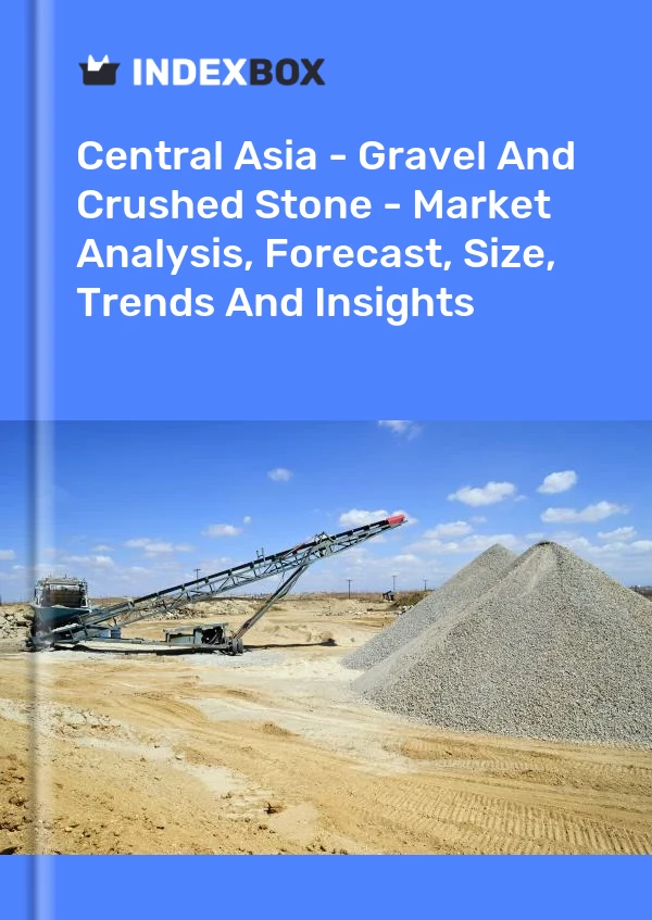 Report Central Asia - Gravel and Crushed Stone - Market Analysis, Forecast, Size, Trends and Insights for 499$