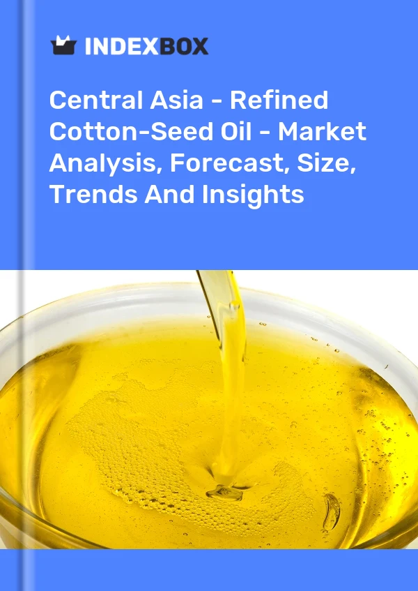 Report Central Asia - Refined Cotton-Seed Oil - Market Analysis, Forecast, Size, Trends and Insights for 499$