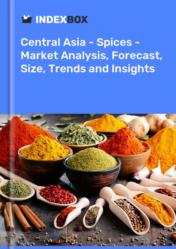 报告 中亚 - 香料 - 市场分析、预测、规模、趋势和见解 for 499$