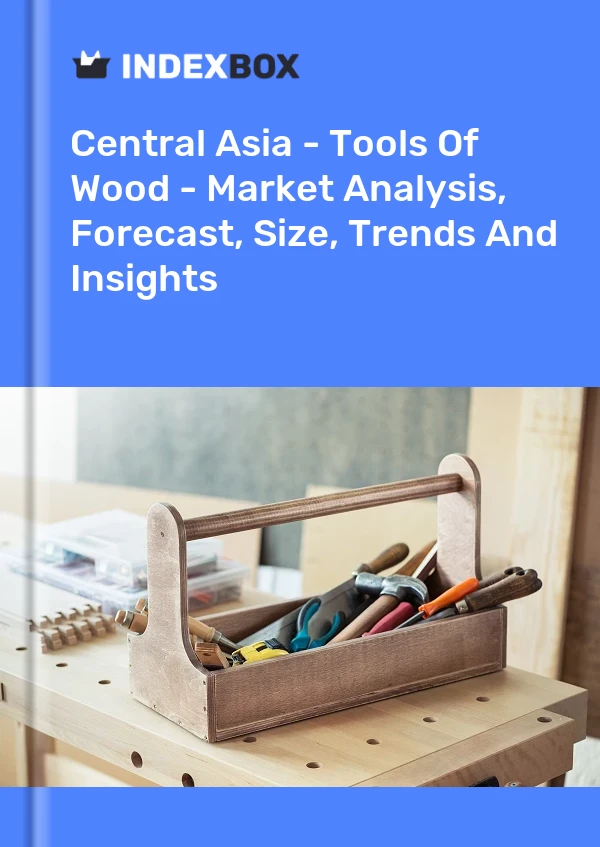 报告 中亚 - 木材工具 - 市场分析、预测、规模、趋势和见解 for 499$