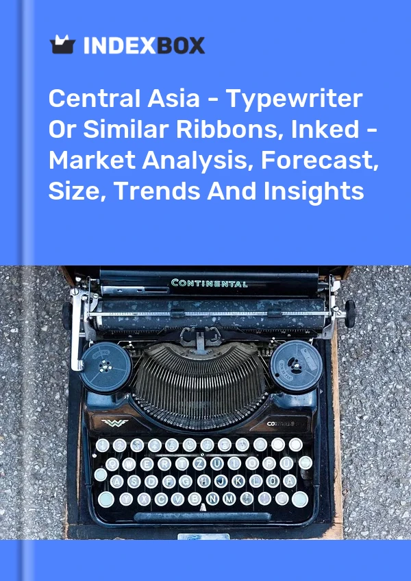 Report Central Asia - Typewriter or Similar Ribbons, Inked - Market Analysis, Forecast, Size, Trends and Insights for 499$