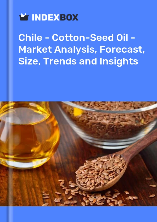 Report Chile - Cotton-Seed Oil - Market Analysis, Forecast, Size, Trends and Insights for 499$