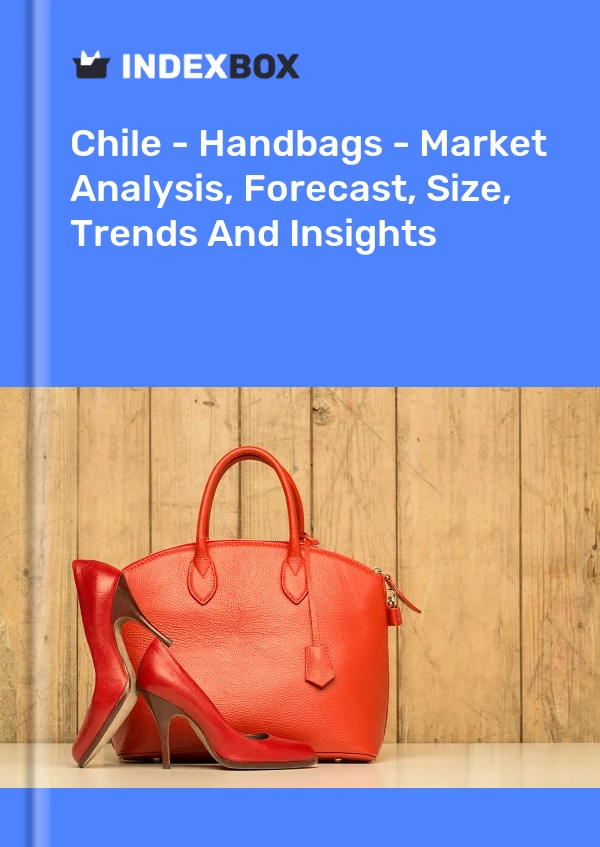 Report Chile - Handbags - Market Analysis, Forecast, Size, Trends and Insights for 499$