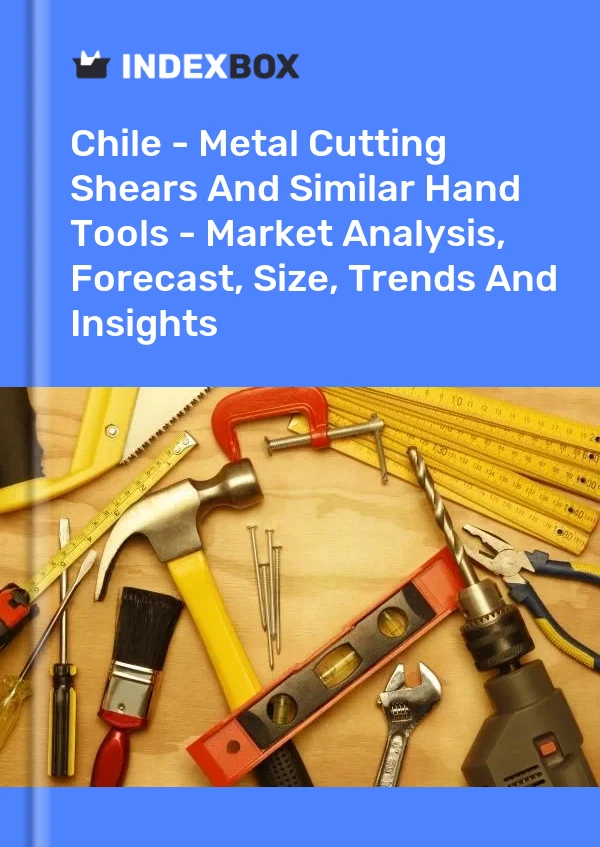 报告 智利 - 金属切割剪刀和类似的手动工具 - 市场分析、预测、规模、趋势和见解 for 499$
