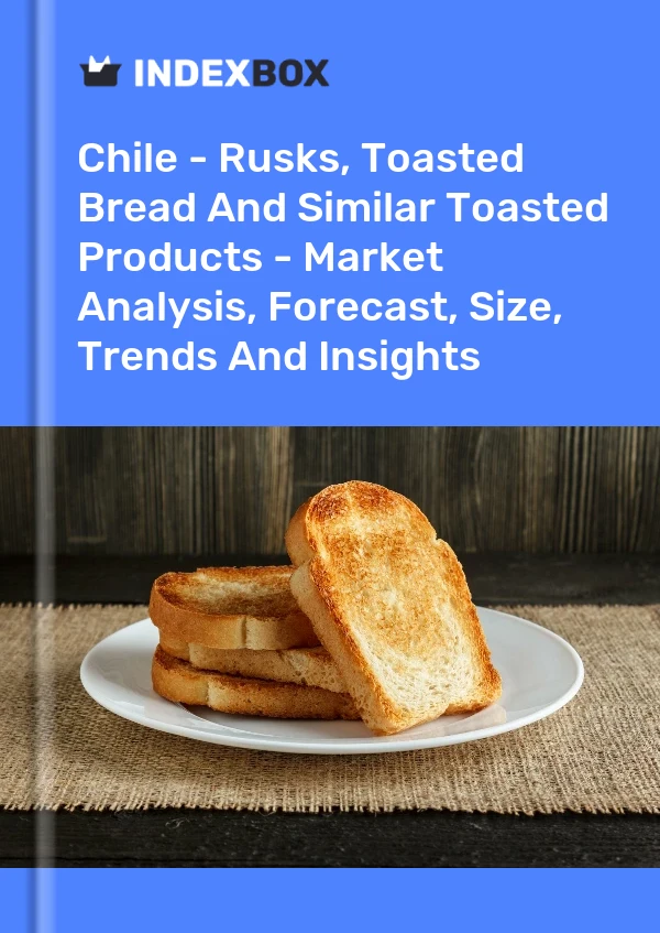 Report Chile - Rusks, Toasted Bread and Similar Toasted Products - Market Analysis, Forecast, Size, Trends and Insights for 499$