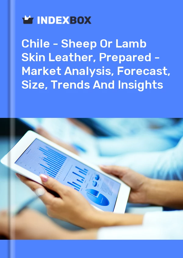 Report Chile - Sheep or Lamb Skin Leather, Prepared - Market Analysis, Forecast, Size, Trends and Insights for 499$