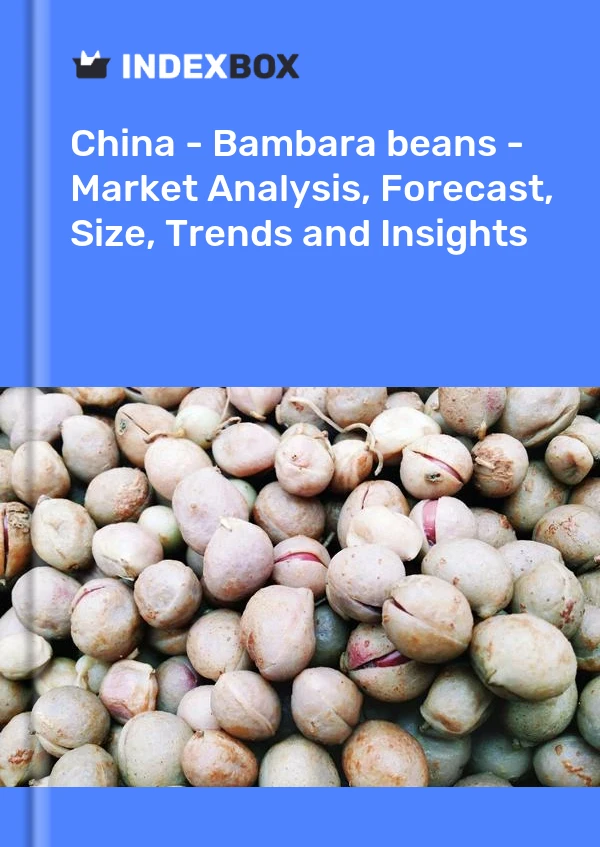 报告 中国 - 班巴拉豆 - 市场分析、预测、规模、趋势和见解 for 499$