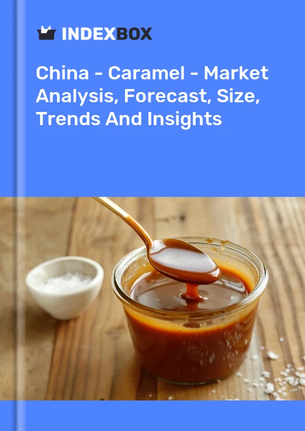 中国 - 焦糖 - 市场分析、预测、规模、趋势和见解
