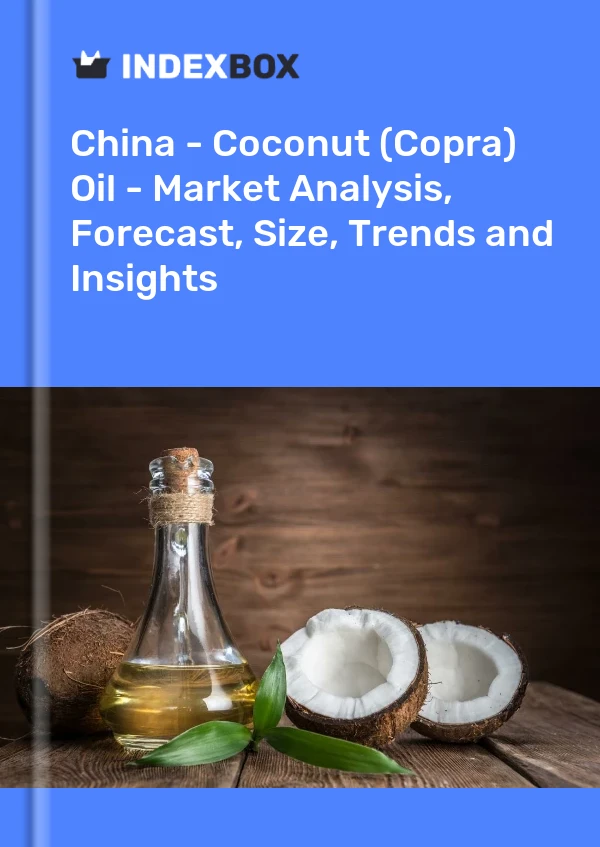 报告 中国 - 椰子 (Copra) 油 - 市场分析、预测、规模、趋势和见解 for 499$