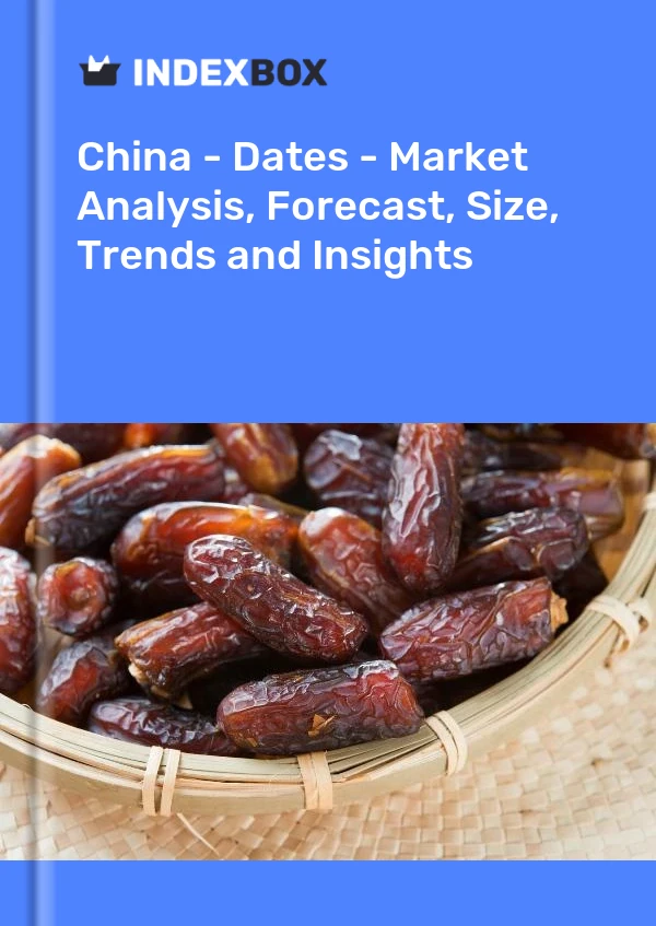 China - Dates - Market Analysis, Forecast, Size, Trends and Insights