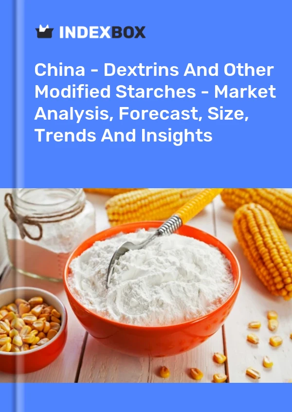 报告 中国 - 糊精和其他改性淀粉 - 市场分析、预测、规模、趋势和见解 for 499$