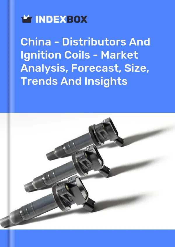 报告 中国 - 分销商和点火线圈 - 市场分析、预测、规模、趋势和见解 for 499$