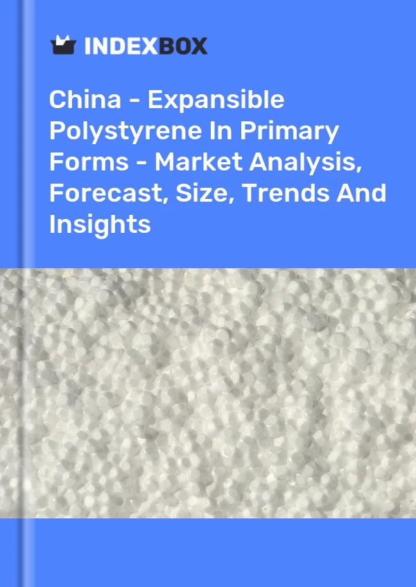 报告 中国 - 初级形状的可发性聚苯乙烯 - 市场分析、预测、规模、趋势和见解 for 499$