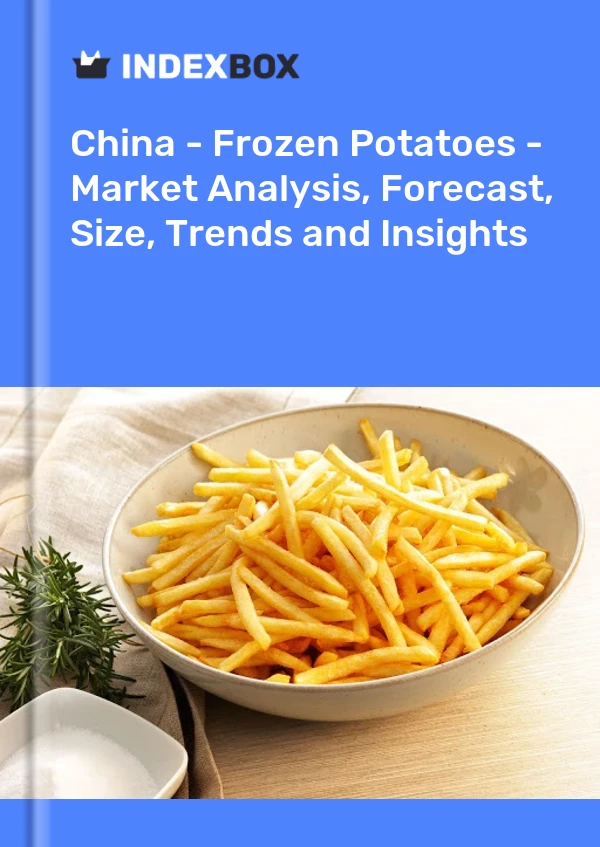 China - Frozen Potatoes - Market Analysis, Forecast, Size, Trends and Insights