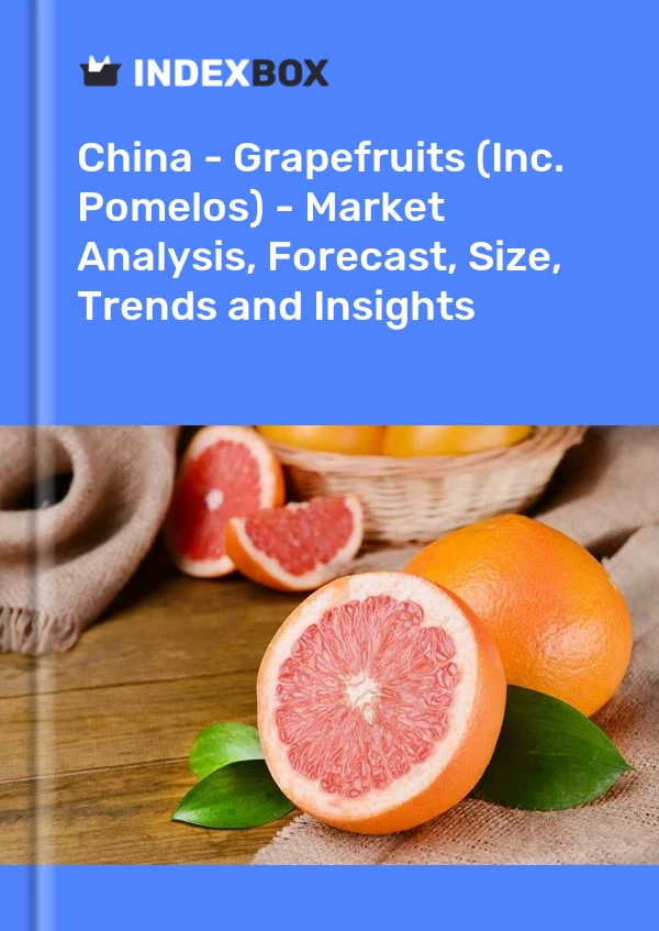 报告 中国 - Grapefruits (Inc. Pomelos) - 市场分析、预测、规模、趋势和见解 for 499$