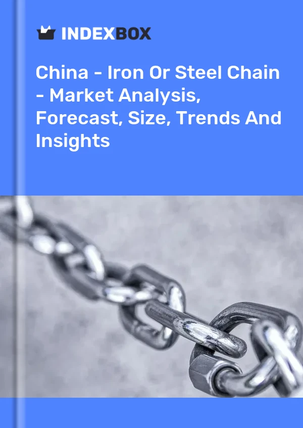 报告 中国 - 钢铁链条 - 市场分析、预测、规模、趋势和见解 for 499$