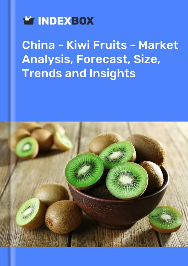 报告 中国 - 奇异果 - 市场分析、预测、规模、趋势和见解 for 499$