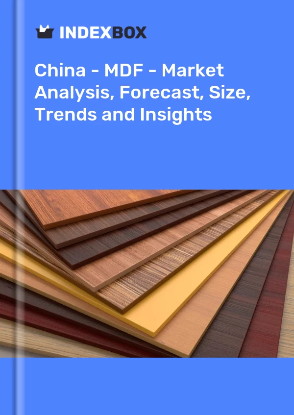 报告 中国 - MDF - 市场分析、预测、规模、趋势和见解 for 499$