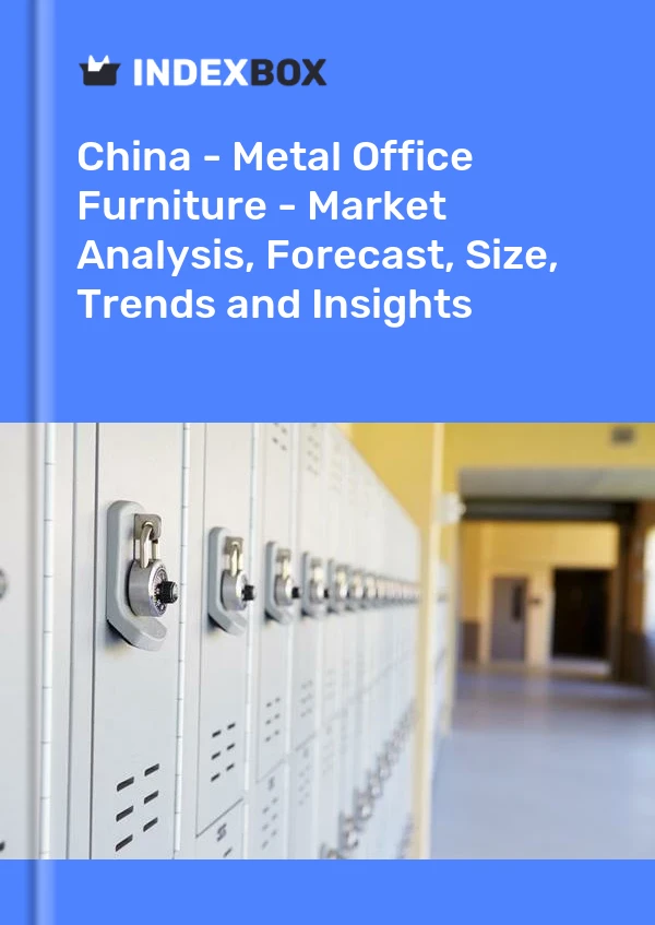 中国 - 金属办公家具 - 市场分析、预测、规模、趋势和见解