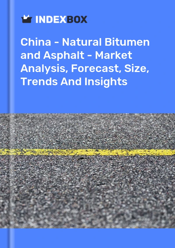 Report China - Natural Bitumen and Asphalt - Market Analysis, Forecast, Size, Trends and Insights for 499$