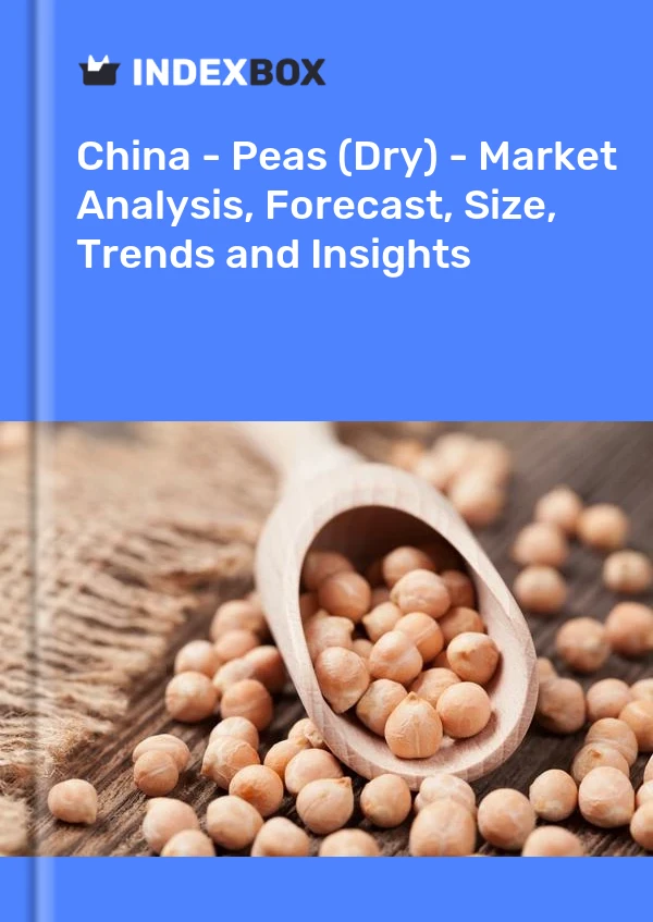 中国 - 豌豆（干）- 市场分析、预测、规模、趋势和见解