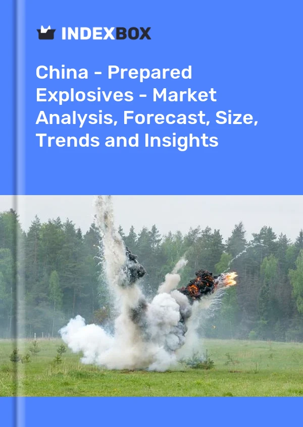 Report China - Prepared Explosives - Market Analysis, Forecast, Size, Trends and Insights for 499$