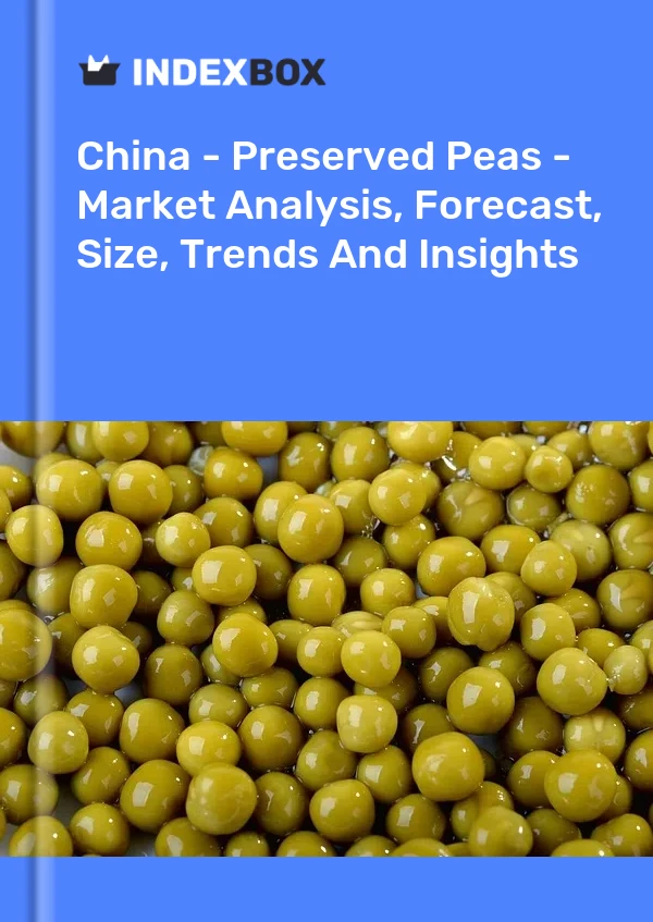 报告 中国 - 豌豆 - 市场分析、预测、规模、趋势和见解 for 499$
