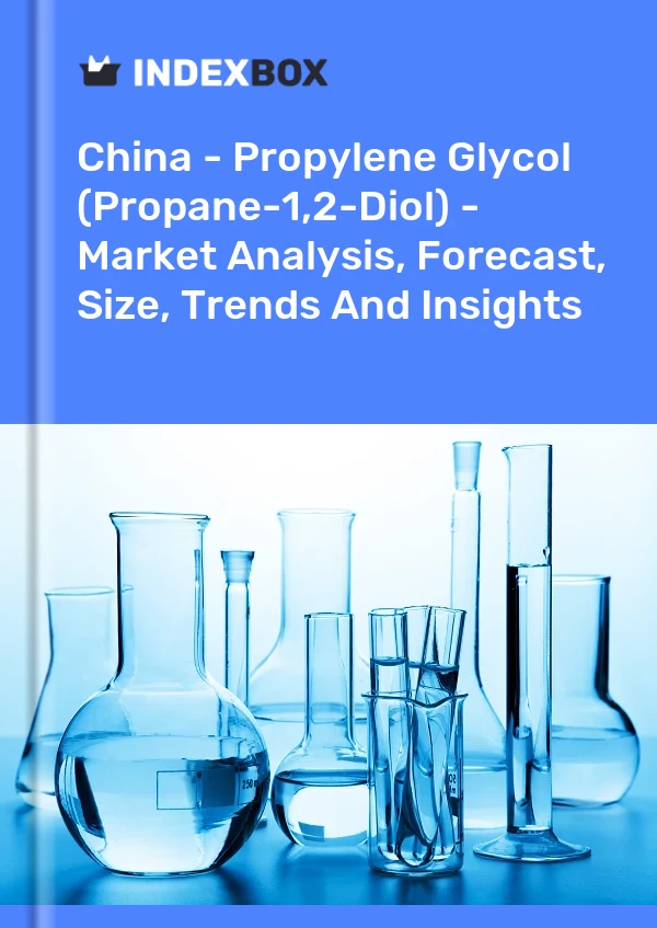 中国 - 丙二醇 (Propane-1,2-Diol) - 市场分析、预测、规模、趋势和见解