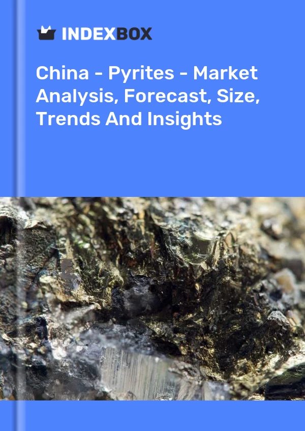 中国 - 黄铁矿 - 市场分析、预测、规模、趋势和见解