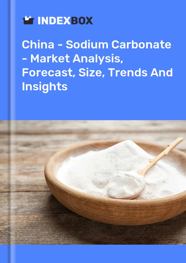 报告 中国 - 碳酸锻 - 市场分析、预测、规格模型、趋势和洞察 for 499$