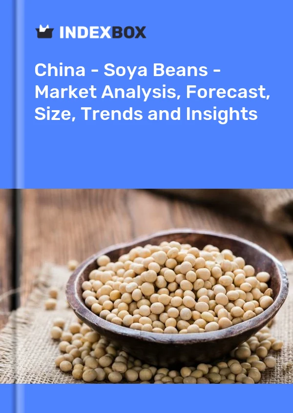 报告 中国 - 大豆 - 市场分析、预测、规模、趋势和见解 for 499$