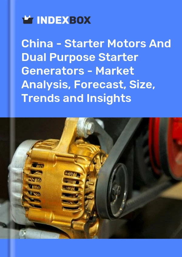 中国 - 启动电机和两用启动发电机 - 市场分析、预测、规模、趋势和见解