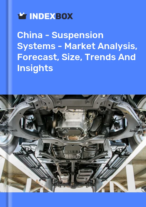 中国 - 悬架系统 - 市场分析、预测、规模、趋势和见解