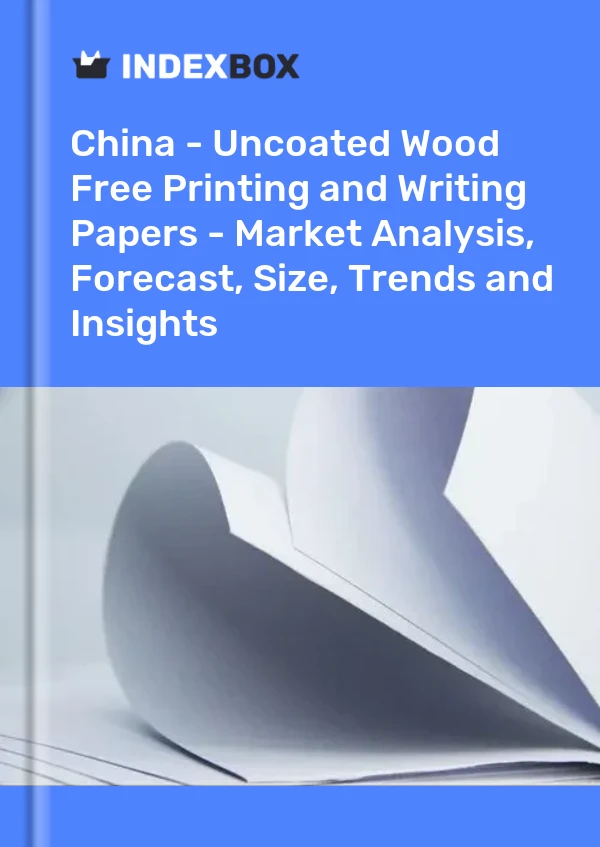 报告 中国 - 无涂层木材免费印刷和书写纸 - 市场分析、预测、规模、趋势和见解 for 499$