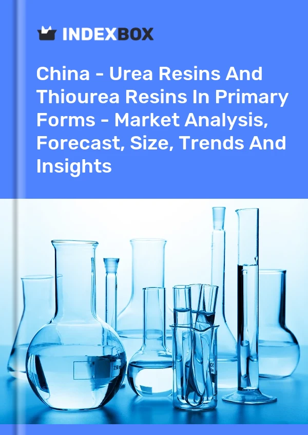 Report China - Urea Resins and Thiourea Resins in Primary Forms - Market Analysis, Forecast, Size, Trends and Insights for 499$