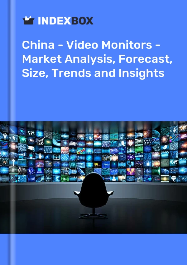 报告 中国 - 视频监视器 - 市场分析、预测、规模、趋势和见解 for 499$