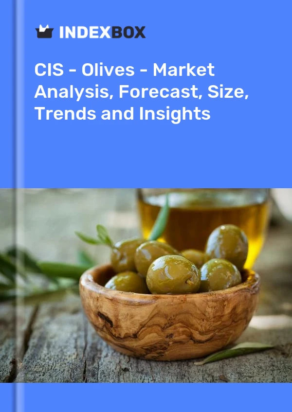 报告 CIS - 橄榄 - 市场分析、预测、规模、趋势和见解 for 499$
