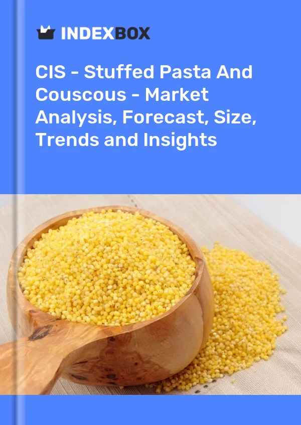 Report CIS - Stuffed Pasta and Couscous - Market Analysis, Forecast, Size, Trends and Insights for 499$