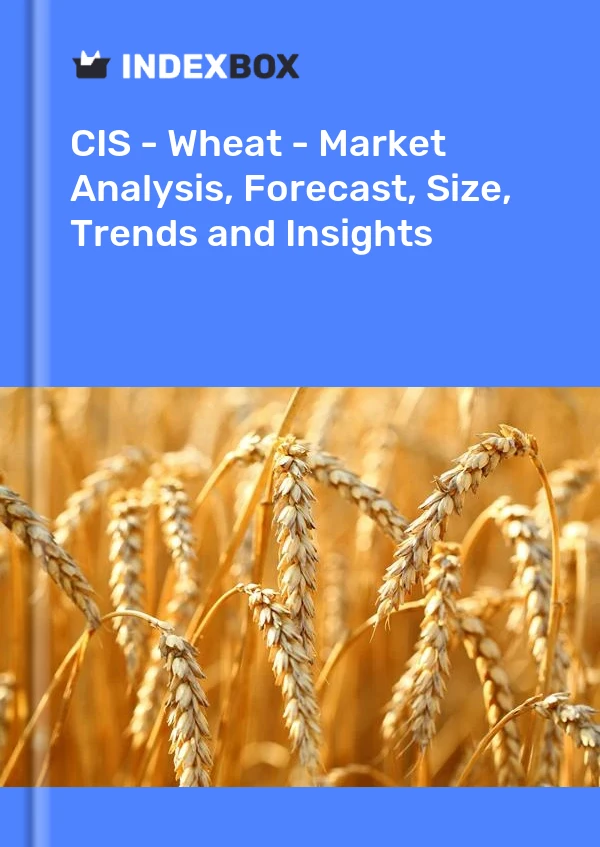 报告 CIS - 小麦 - 市场分析、预测、规模、趋势和见解 for 499$